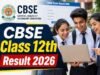 CBSE 12th Result 2026: कक्षा 12वीं का परिणाम घोषित, यहाँ देखें अपना स्कोरकार्ड और पासिंग प्रतिशत